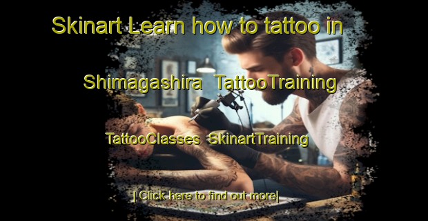 Skinart Learn how to tattoo in Shimagashira | TattooTraining | TattooClasses | SkinartTraining-Japan