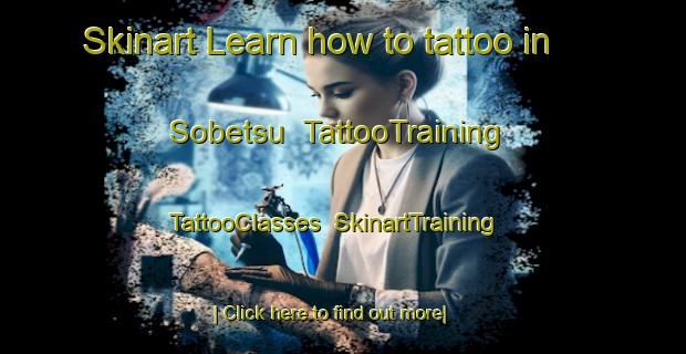 Skinart Learn how to tattoo in Sobetsu | TattooTraining | TattooClasses | SkinartTraining-Japan