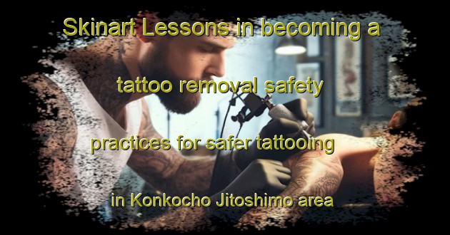 Skinart Lessons in becoming a tattoo removal safety practices for safer tattooing in Konkocho Jitoshimo area | RemovalTraining | RemovalClasses | SkinartTraining-Japan