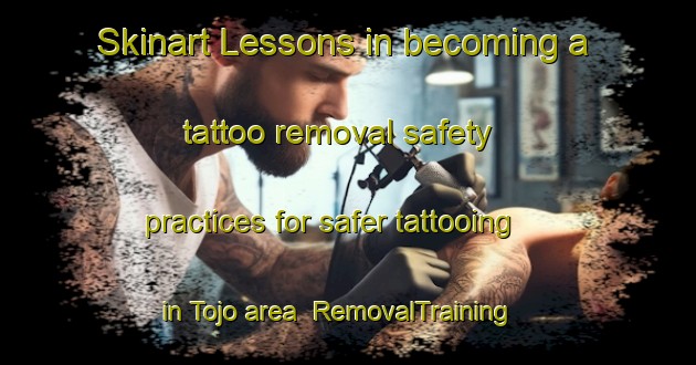 Skinart Lessons in becoming a tattoo removal safety practices for safer tattooing in Tojo area | RemovalTraining | RemovalClasses | SkinartTraining-Japan