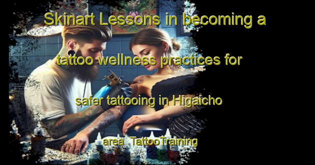 Skinart Lessons in becoming a tattoo wellness practices for safer tattooing in Higaicho area | TattooTraining | TattooClasses | SkinartTraining-Japan