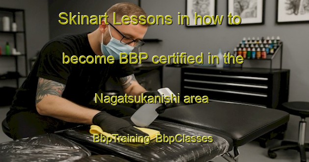 Skinart Lessons in how to become BBP certified in the Nagatsukanishi area | BbpTraining | BbpClasses | SkinartTraining-Japan