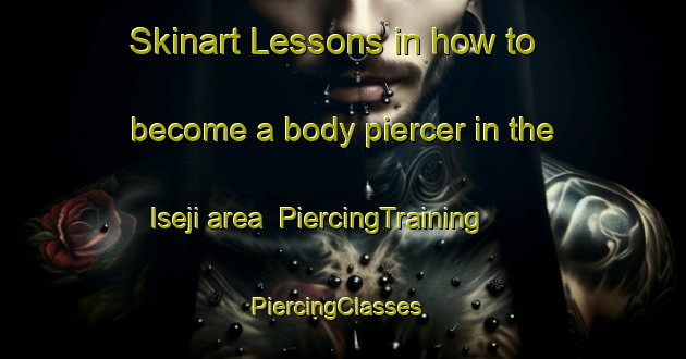 Skinart Lessons in how to become a body piercer in the Iseji area | PiercingTraining | PiercingClasses | SkinartTraining-Japan