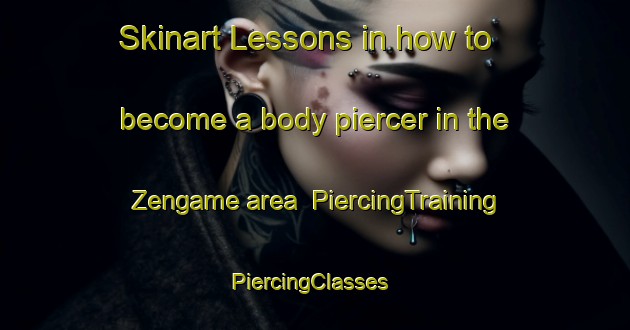 Skinart Lessons in how to become a body piercer in the Zengame area | PiercingTraining | PiercingClasses | SkinartTraining-Japan