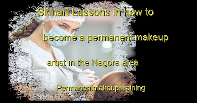 Skinart Lessons in how to become a permanent makeup artist in the Nagora area | PermanentmakeupTraining | PermanentmakeupClasses | SkinartTraining-Japan