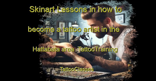 Skinart Lessons in how to become a tattoo artist in the Hattabata area | TattooTraining | TattooClasses | SkinartTraining-Japan