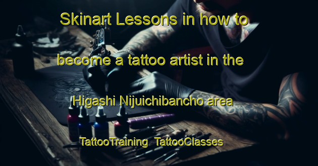 Skinart Lessons in how to become a tattoo artist in the Higashi Nijuichibancho area | TattooTraining | TattooClasses | SkinartTraining-Japan