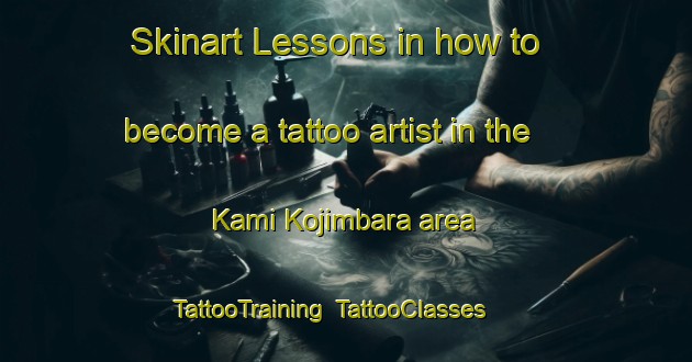 Skinart Lessons in how to become a tattoo artist in the Kami Kojimbara area | TattooTraining | TattooClasses | SkinartTraining-Japan