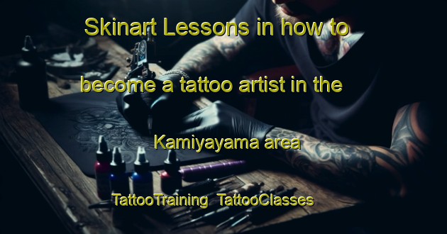 Skinart Lessons in how to become a tattoo artist in the Kamiyayama area | TattooTraining | TattooClasses | SkinartTraining-Japan