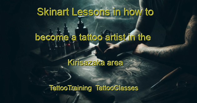 Skinart Lessons in how to become a tattoo artist in the Kirisazaka area | TattooTraining | TattooClasses | SkinartTraining-Japan