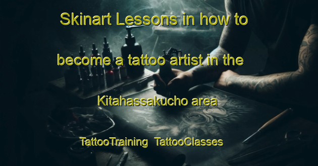Skinart Lessons in how to become a tattoo artist in the Kitahassakucho area | TattooTraining | TattooClasses | SkinartTraining-Japan
