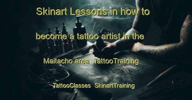 Skinart Lessons in how to become a tattoo artist in the Maitacho area | TattooTraining | TattooClasses | SkinartTraining-Japan