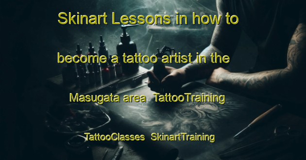 Skinart Lessons in how to become a tattoo artist in the Masugata area | TattooTraining | TattooClasses | SkinartTraining-Japan
