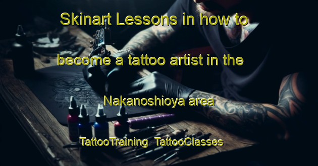 Skinart Lessons in how to become a tattoo artist in the Nakanoshioya area | TattooTraining | TattooClasses | SkinartTraining-Japan