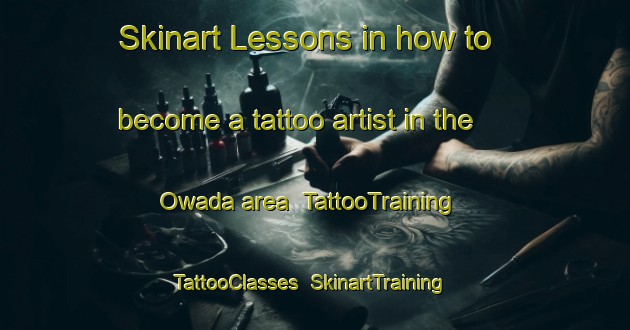 Skinart Lessons in how to become a tattoo artist in the Owada area | TattooTraining | TattooClasses | SkinartTraining-Japan