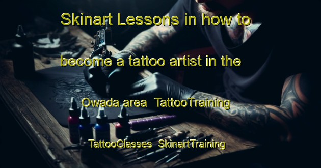 Skinart Lessons in how to become a tattoo artist in the Owada area | TattooTraining | TattooClasses | SkinartTraining-Japan