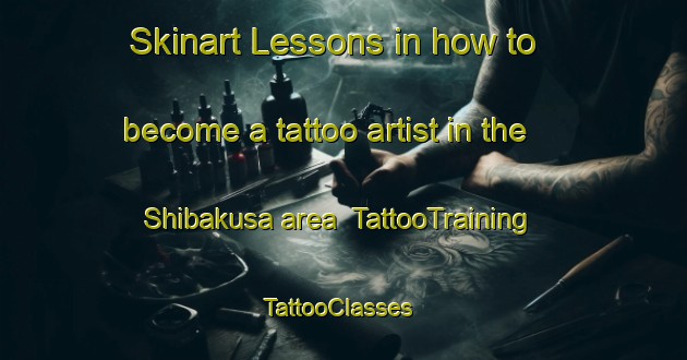 Skinart Lessons in how to become a tattoo artist in the Shibakusa area | TattooTraining | TattooClasses | SkinartTraining-Japan