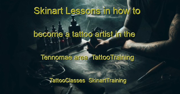 Skinart Lessons in how to become a tattoo artist in the Tennomae area | TattooTraining | TattooClasses | SkinartTraining-Japan