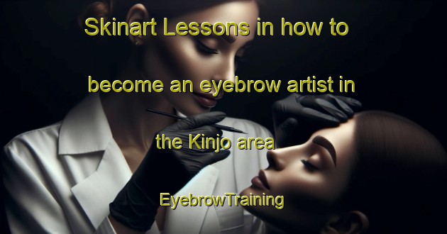Skinart Lessons in how to become an eyebrow artist in the Kinjo area | EyebrowTraining | EyebrowClasses | SkinartTraining-Japan