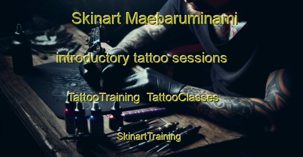 Skinart Maebaruminami introductory tattoo sessions | TattooTraining | TattooClasses | SkinartTraining-Japan