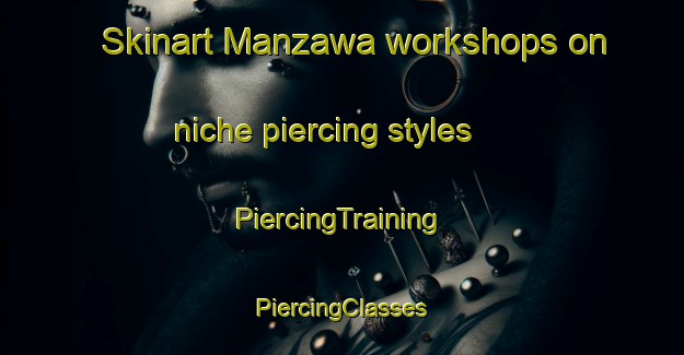 Skinart Manzawa workshops on niche piercing styles | #PiercingTraining #PiercingClasses #SkinartTraining-Japan