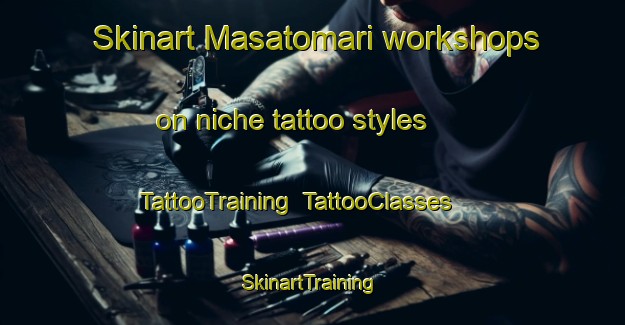 Skinart Masatomari workshops on niche tattoo styles | TattooTraining | TattooClasses | SkinartTraining-Japan