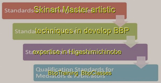 Skinart Master artistic techniques in develop BBP expertise in Higashimichinobe | BbpTraining | BbpClasses | SkinartTraining-Japan