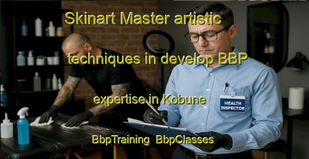 Skinart Master artistic techniques in develop BBP expertise in Kobune | BbpTraining | BbpClasses | SkinartTraining-Japan