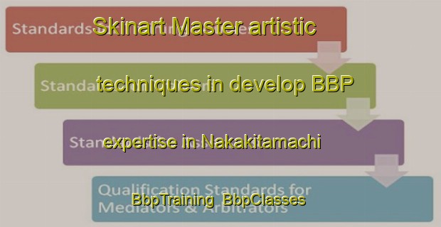 Skinart Master artistic techniques in develop BBP expertise in Nakakitamachi | BbpTraining | BbpClasses | SkinartTraining-Japan
