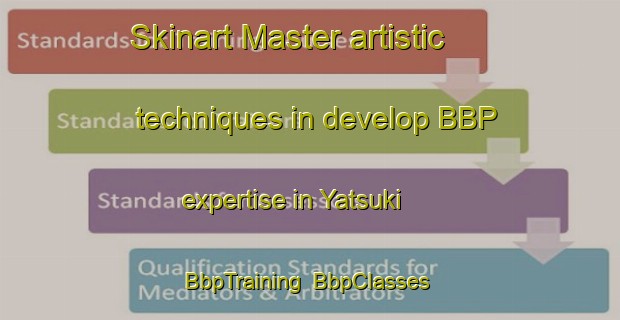 Skinart Master artistic techniques in develop BBP expertise in Yatsuki | BbpTraining | BbpClasses | SkinartTraining-Japan