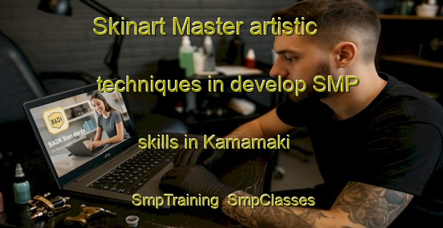 Skinart Master artistic techniques in develop SMP skills in Kamamaki | SmpTraining | SmpClasses | SkinartTraining-Japan