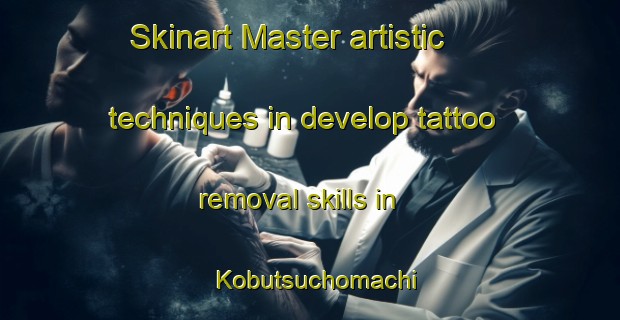Skinart Master artistic techniques in develop tattoo removal skills in Kobutsuchomachi | RemovalTraining | RemovalClasses | SkinartTraining-Japan