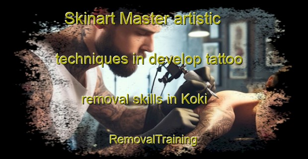 Skinart Master artistic techniques in develop tattoo removal skills in Koki | RemovalTraining | RemovalClasses | SkinartTraining-Japan
