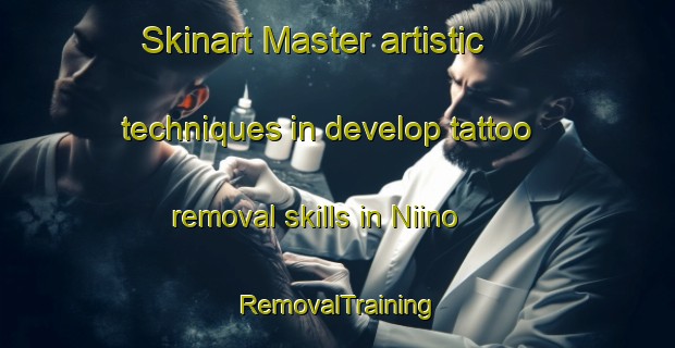 Skinart Master artistic techniques in develop tattoo removal skills in Niino | RemovalTraining | RemovalClasses | SkinartTraining-Japan