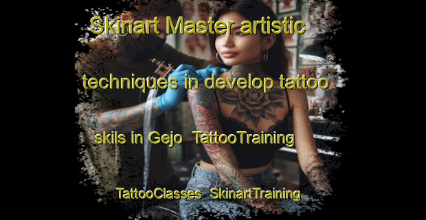 Skinart Master artistic techniques in develop tattoo skils in Gejo | TattooTraining | TattooClasses | SkinartTraining-Japan