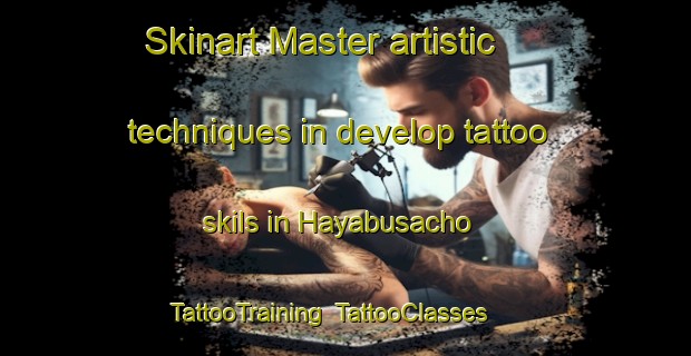 Skinart Master artistic techniques in develop tattoo skils in Hayabusacho | TattooTraining | TattooClasses | SkinartTraining-Japan
