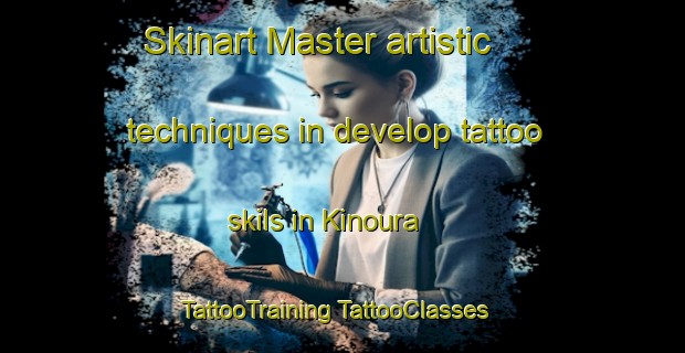 Skinart Master artistic techniques in develop tattoo skils in Kinoura | #TattooTraining #TattooClasses #SkinartTraining-Japan