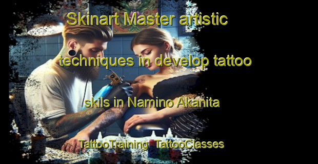 Skinart Master artistic techniques in develop tattoo skils in Namino Akanita | TattooTraining | TattooClasses | SkinartTraining-Japan