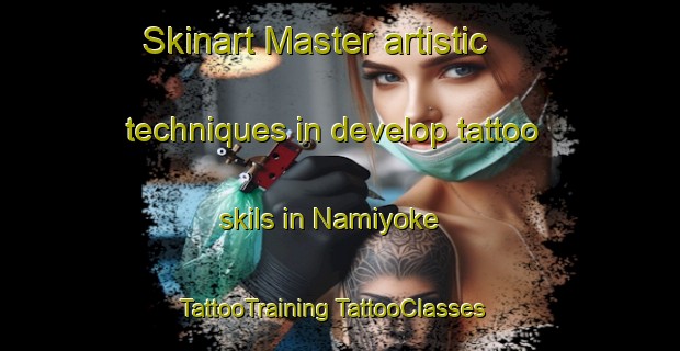 Skinart Master artistic techniques in develop tattoo skils in Namiyoke | #TattooTraining #TattooClasses #SkinartTraining-Japan