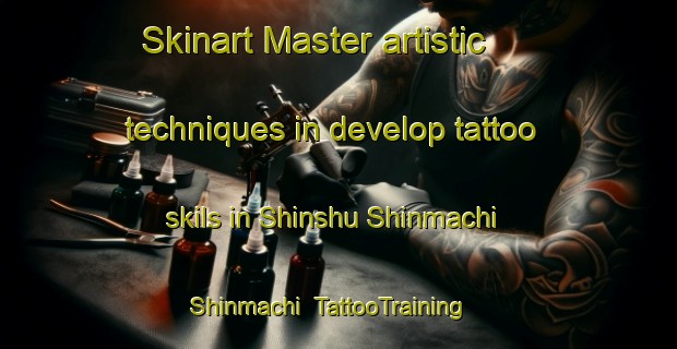 Skinart Master artistic techniques in develop tattoo skils in Shinshu Shinmachi Shinmachi | TattooTraining | TattooClasses | SkinartTraining-Japan