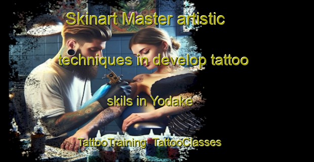 Skinart Master artistic techniques in develop tattoo skils in Yodake | TattooTraining | TattooClasses | SkinartTraining-Japan