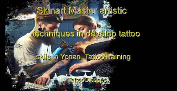 Skinart Master artistic techniques in develop tattoo skils in Yonan | TattooTraining | TattooClasses | SkinartTraining-Japan