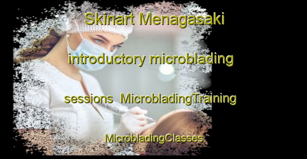 Skinart Menagasaki introductory microblading sessions | #MicrobladingTraining #MicrobladingClasses #SkinartTraining-Japan