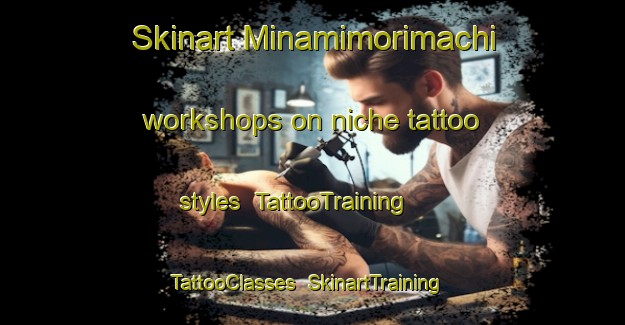 Skinart Minamimorimachi workshops on niche tattoo styles | TattooTraining | TattooClasses | SkinartTraining-Japan