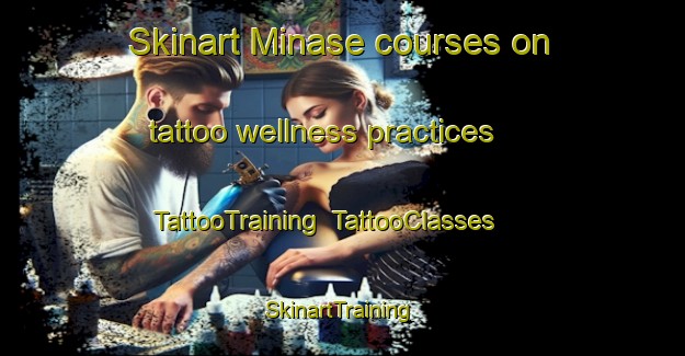 Skinart Minase courses on tattoo wellness practices | TattooTraining | TattooClasses | SkinartTraining-Japan