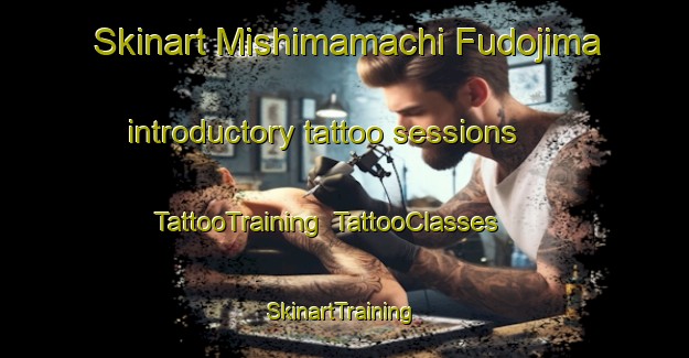 Skinart Mishimamachi Fudojima introductory tattoo sessions | TattooTraining | TattooClasses | SkinartTraining-Japan