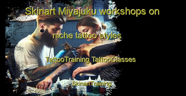 Skinart Miyajuku workshops on niche tattoo styles | #TattooTraining #TattooClasses #SkinartTraining-Japan