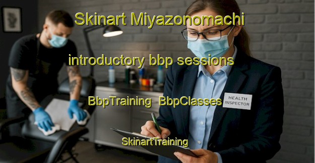 Skinart Miyazonomachi introductory bbp sessions | BbpTraining | BbpClasses | SkinartTraining-Japan