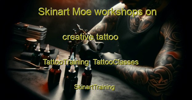 Skinart Moe workshops on creative tattoo | TattooTraining | TattooClasses | SkinartTraining-Japan
