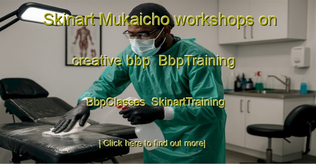 Skinart Mukaicho workshops on creative bbp | BbpTraining | BbpClasses | SkinartTraining-Japan